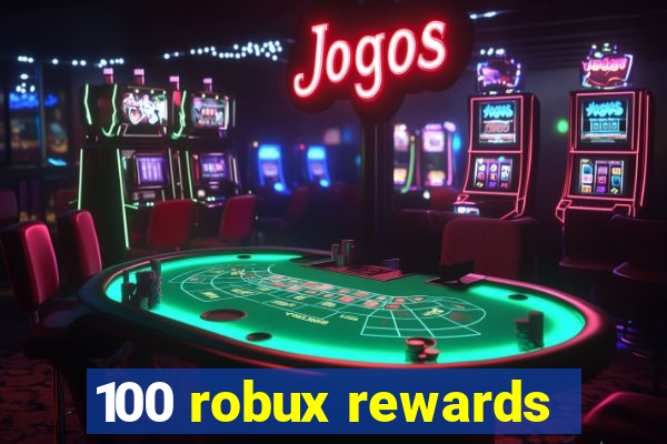 100 robux rewards